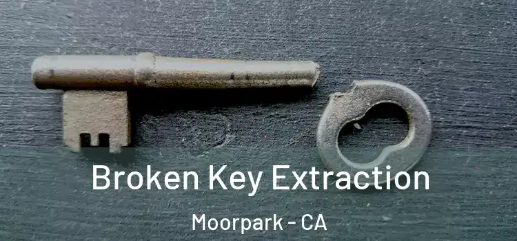  Broken Key Extraction Moorpark - CA