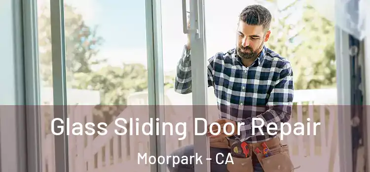 Glass Sliding Door Repair Moorpark - CA